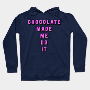 Chocolate made me do it Hoodie